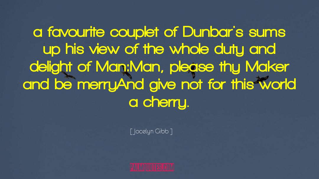 Jocelyn Gibb Quotes: a favourite couplet of Dunbar's