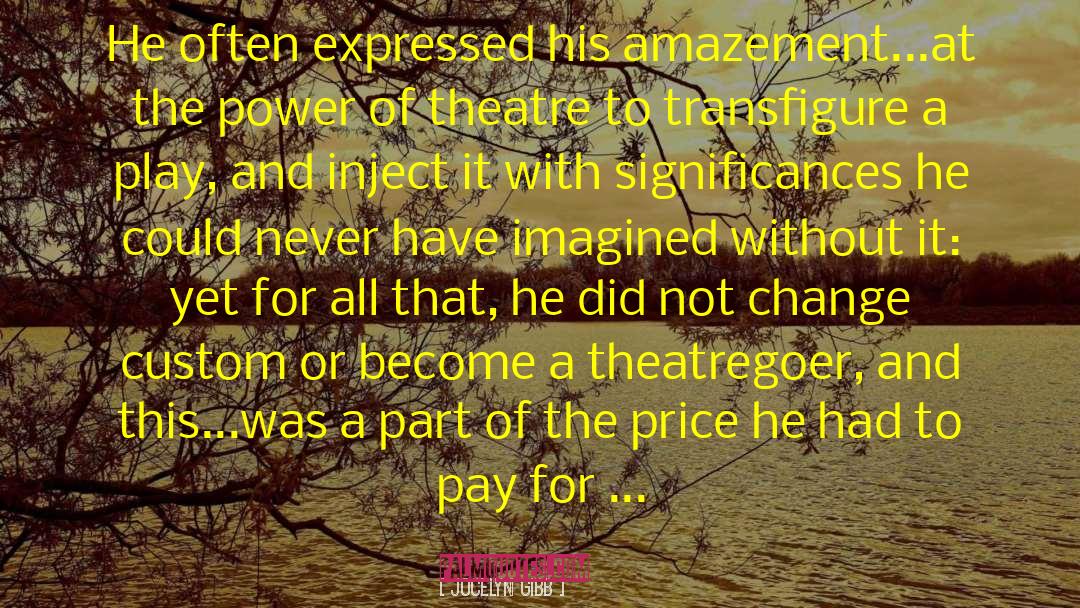 Jocelyn Gibb Quotes: He often expressed his amazement...at