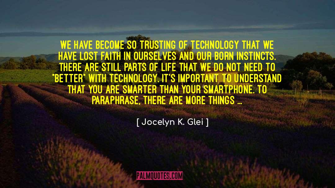 Jocelyn K. Glei Quotes: We have become so trusting