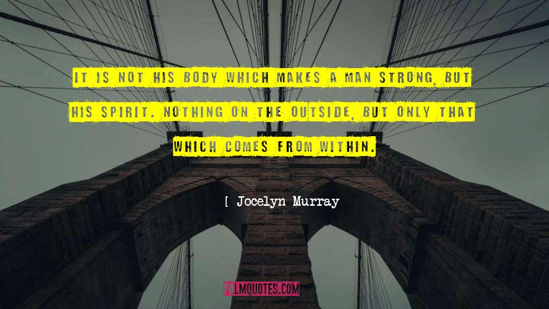 Jocelyn Murray Quotes: It is not his body