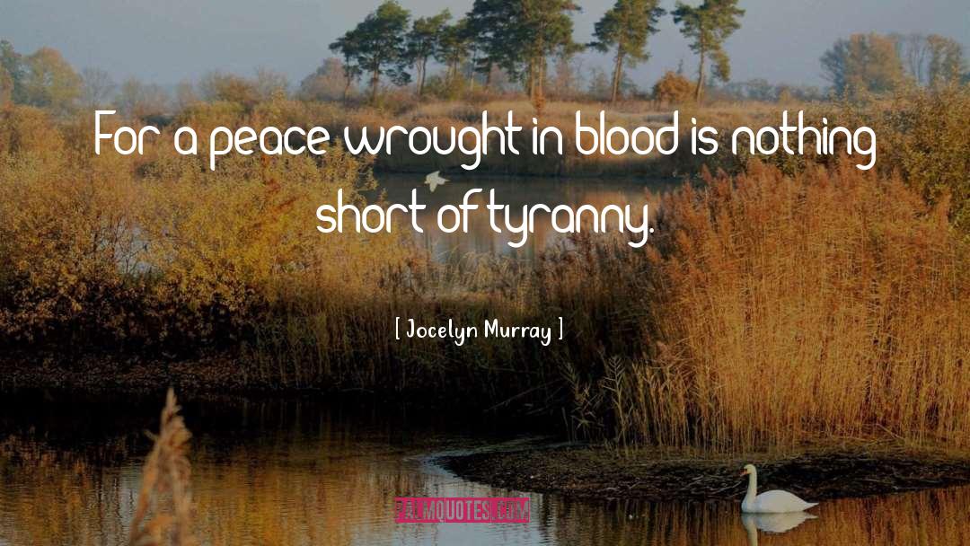 Jocelyn Murray Quotes: For a peace wrought in