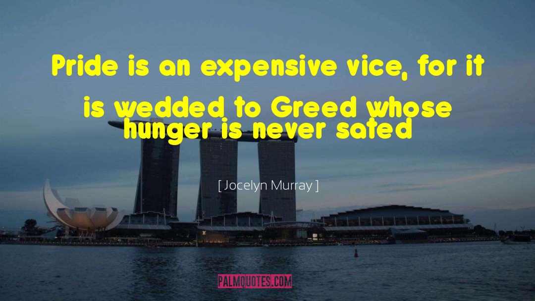 Jocelyn Murray Quotes: Pride is an expensive vice,