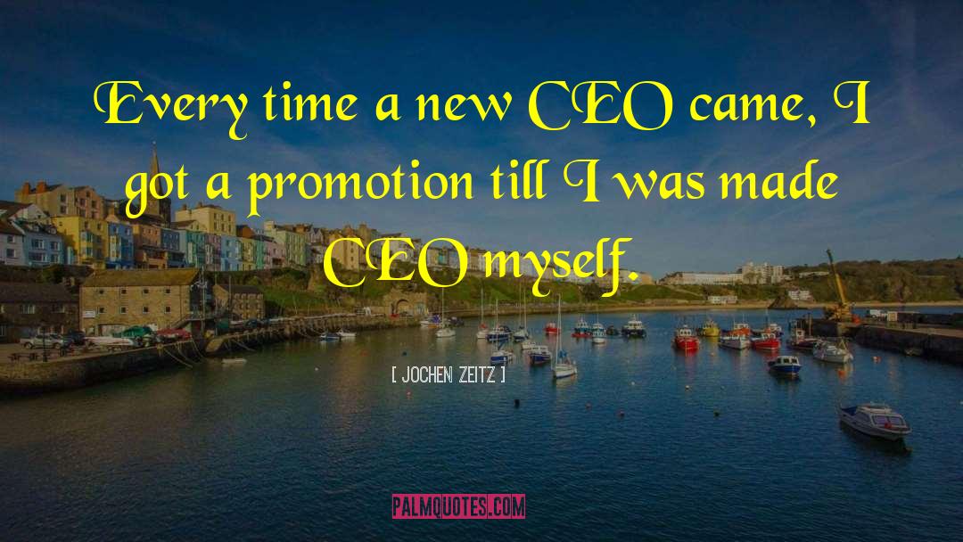 Jochen Zeitz Quotes: Every time a new CEO