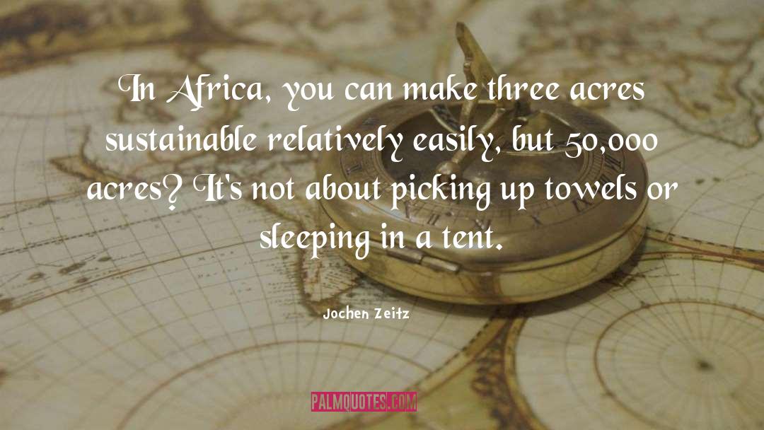 Jochen Zeitz Quotes: In Africa, you can make