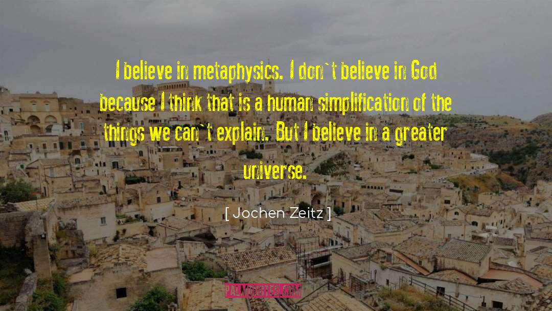 Jochen Zeitz Quotes: I believe in metaphysics. I