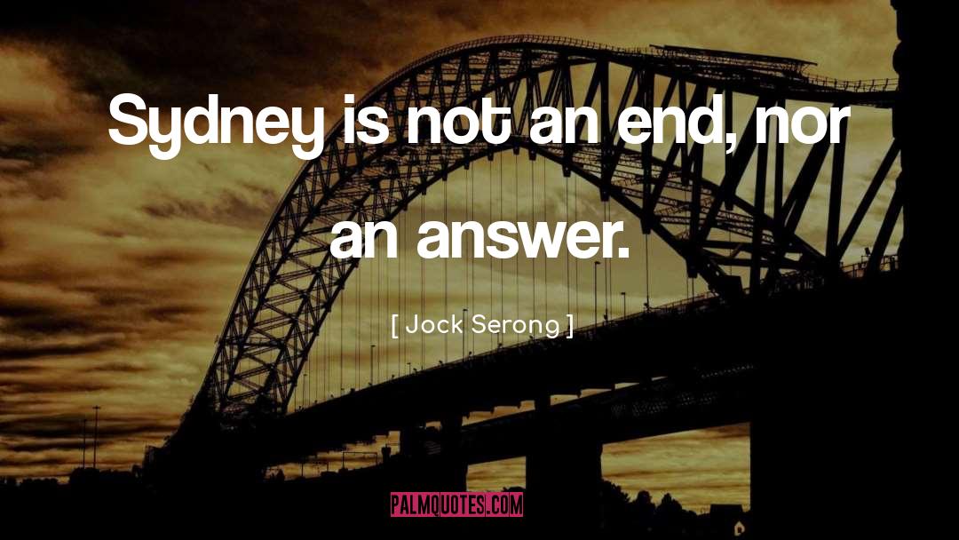 Jock Serong Quotes: Sydney is not an end,