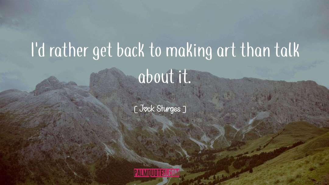 Jock Sturges Quotes: I'd rather get back to