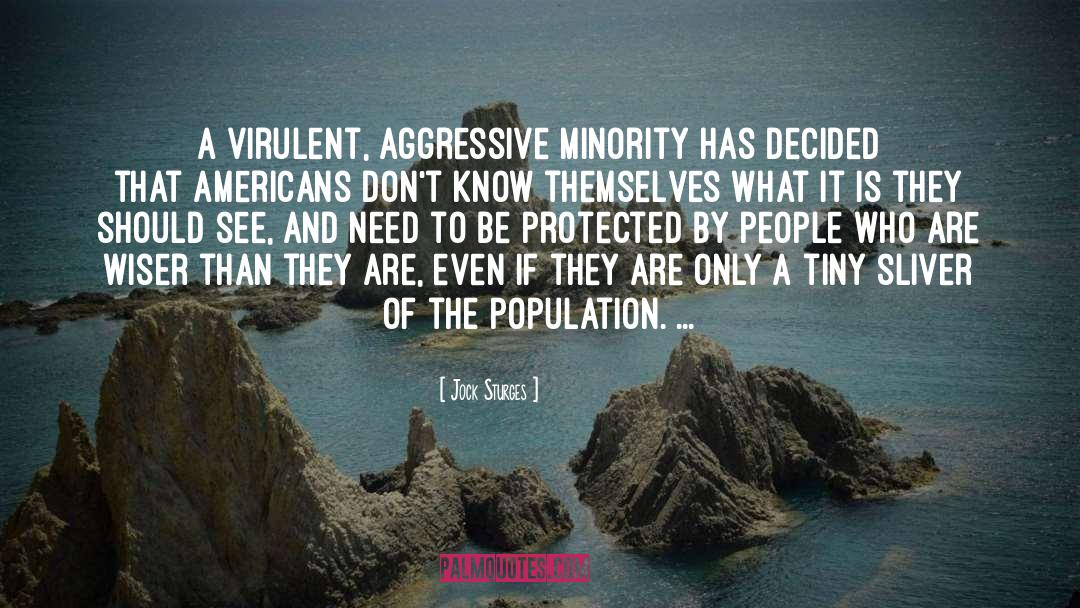 Jock Sturges Quotes: A virulent, aggressive minority has