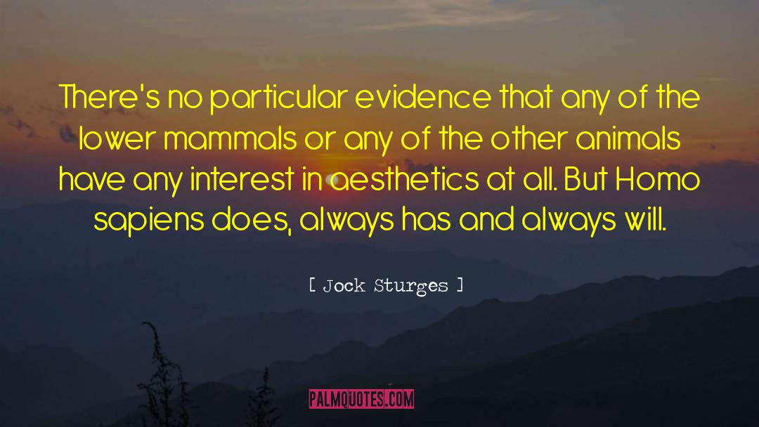 Jock Sturges Quotes: There's no particular evidence that
