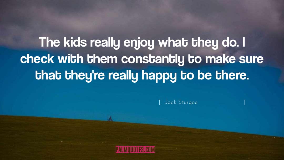 Jock Sturges Quotes: The kids really enjoy what