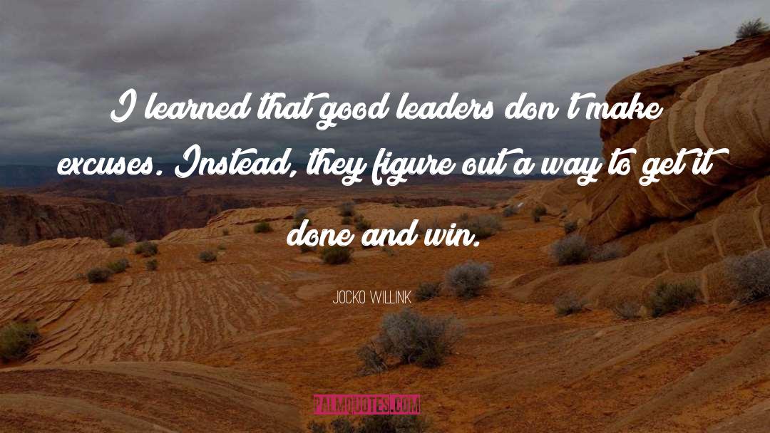 Jocko Willink Quotes: I learned that good leaders