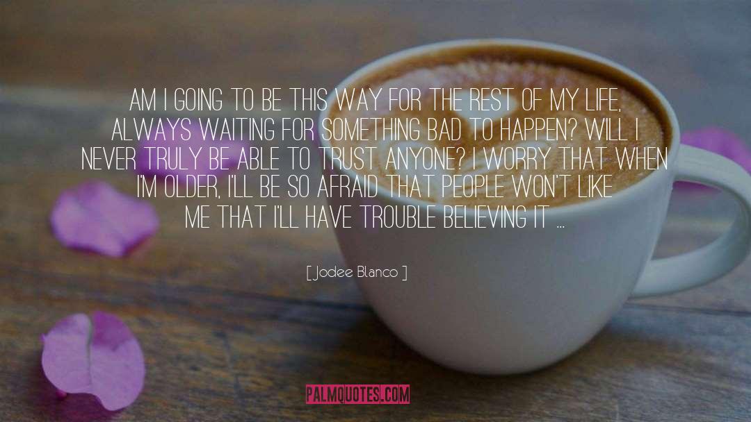 Jodee Blanco Quotes: Am I going to be