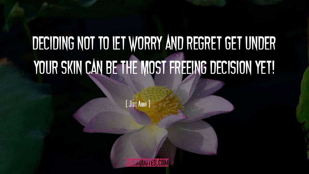 Jodi Aman Quotes: Deciding not to let worry
