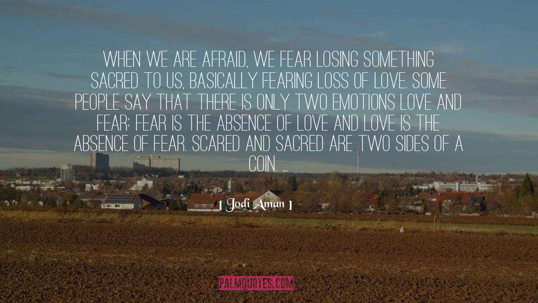 Jodi Aman Quotes: When we are afraid, we