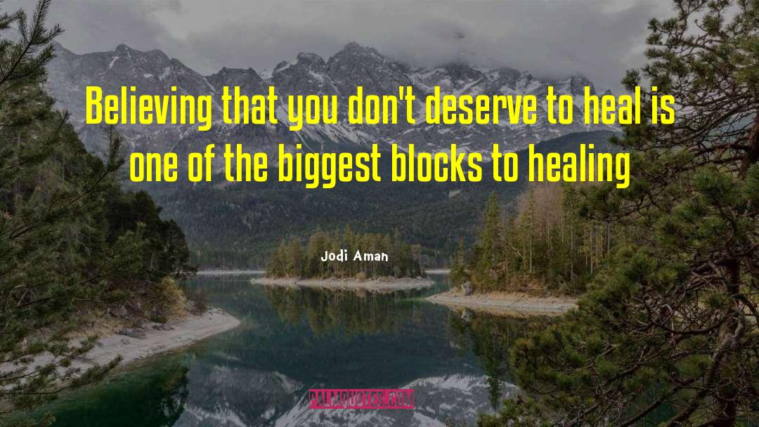 Jodi Aman Quotes: Believing that you don't deserve