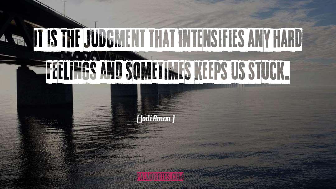 Jodi Aman Quotes: It is the judgment that