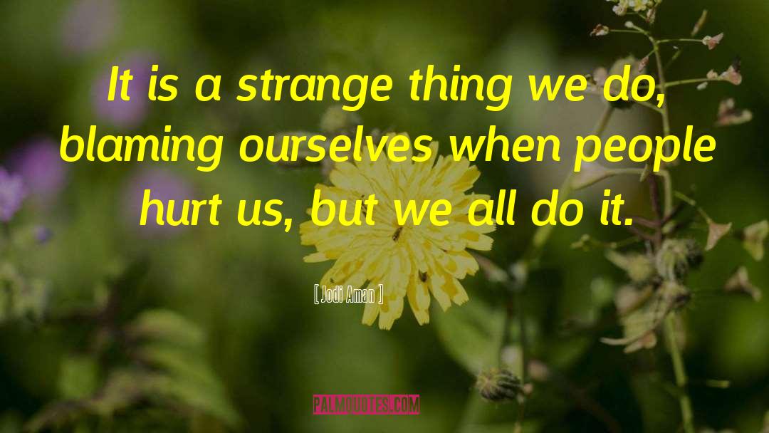 Jodi Aman Quotes: It is a strange thing