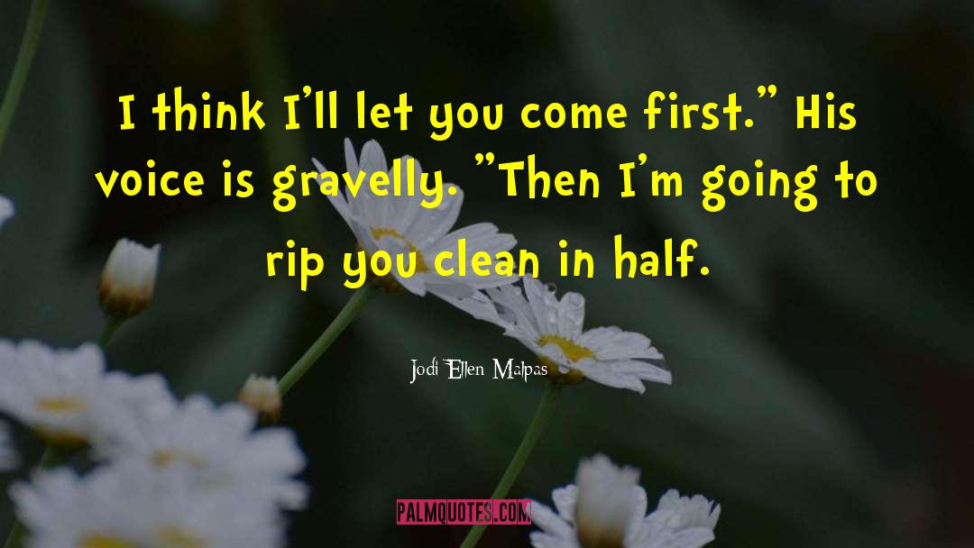 Jodi Ellen Malpas Quotes: I think I'll let you