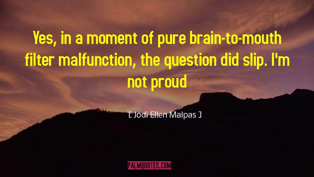 Jodi Ellen Malpas Quotes: Yes, in a moment of