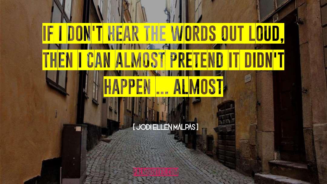 Jodi Ellen Malpas Quotes: If I don't hear the