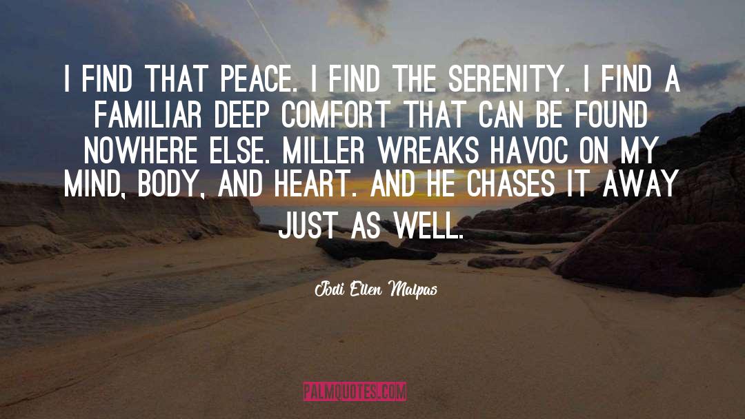 Jodi Ellen Malpas Quotes: I find that peace. I