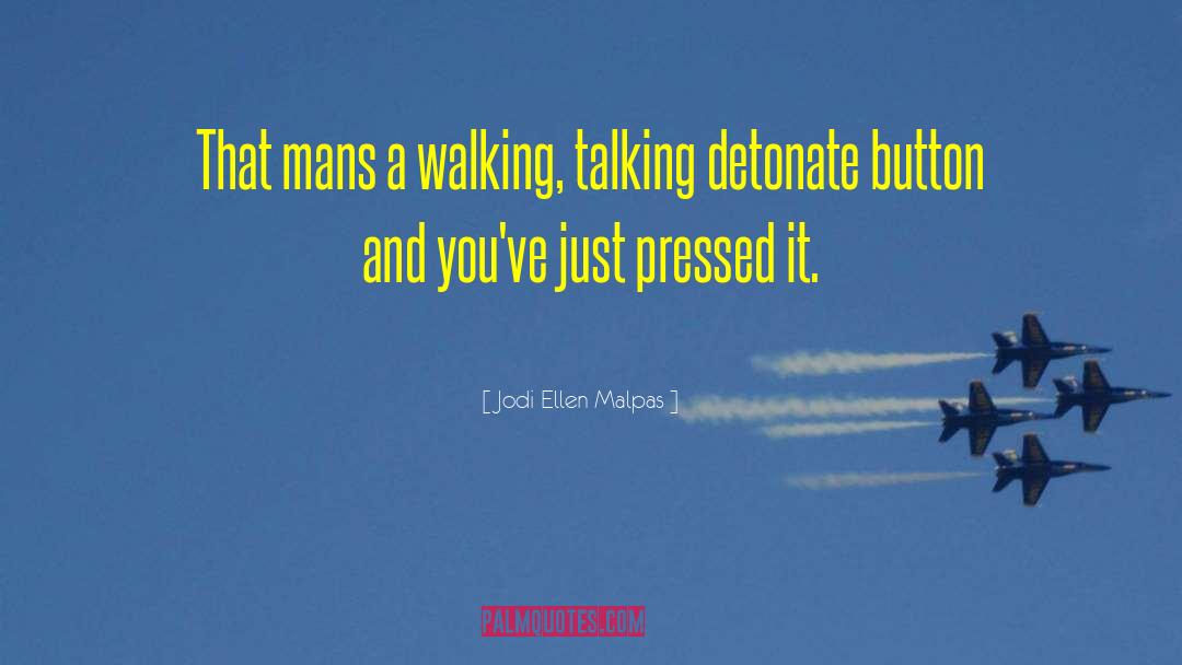 Jodi Ellen Malpas Quotes: That mans a walking, talking