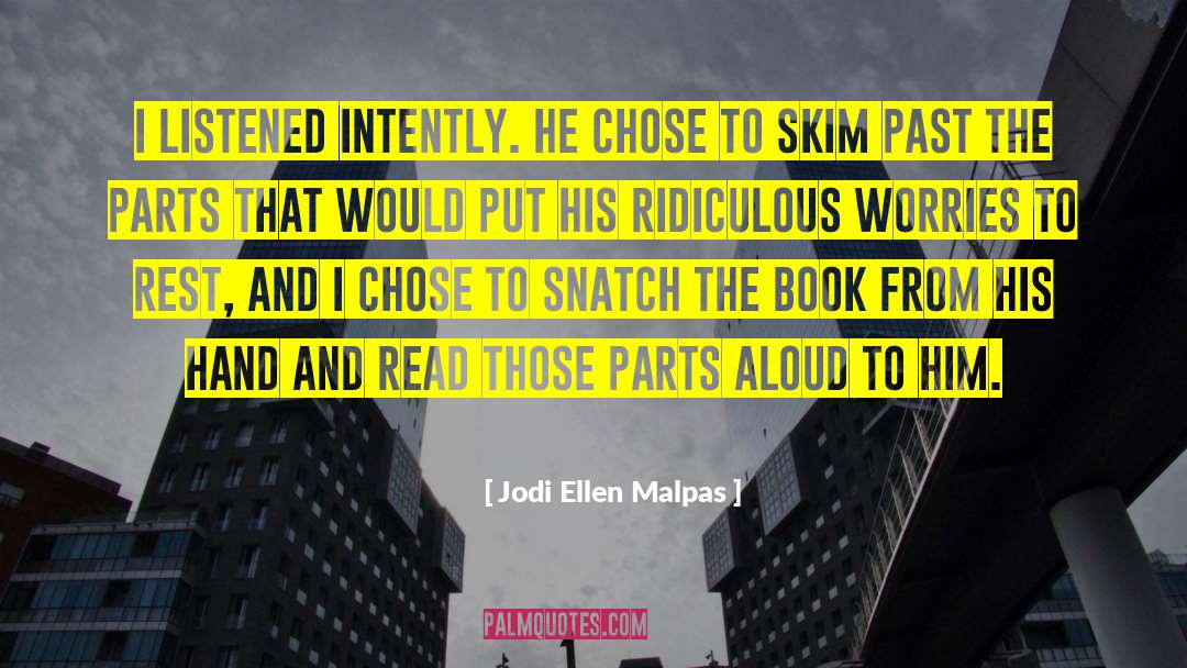 Jodi Ellen Malpas Quotes: I listened intently. He chose
