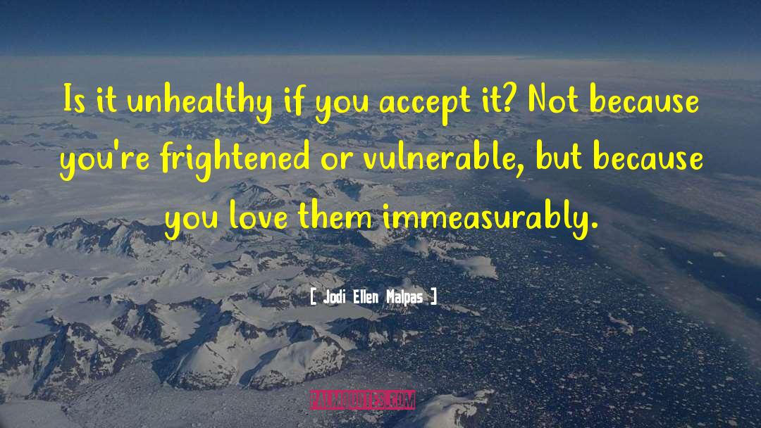 Jodi Ellen Malpas Quotes: Is it unhealthy if you