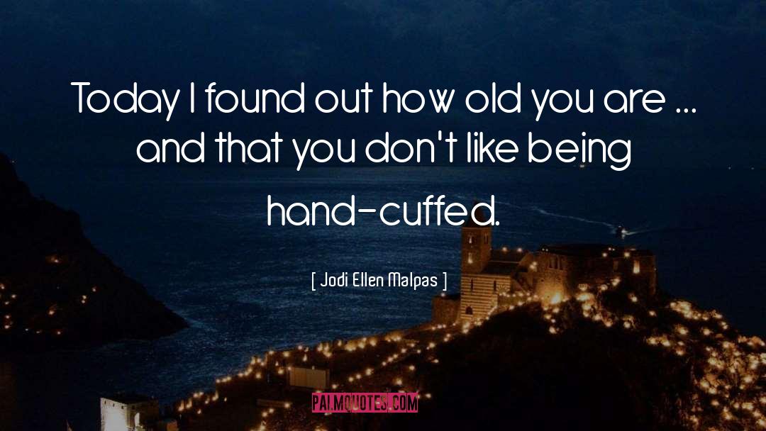 Jodi Ellen Malpas Quotes: Today I found out how