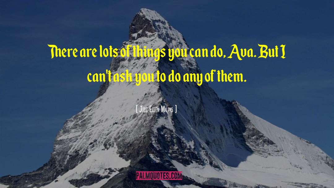 Jodi Ellen Malpas Quotes: There are lots of things