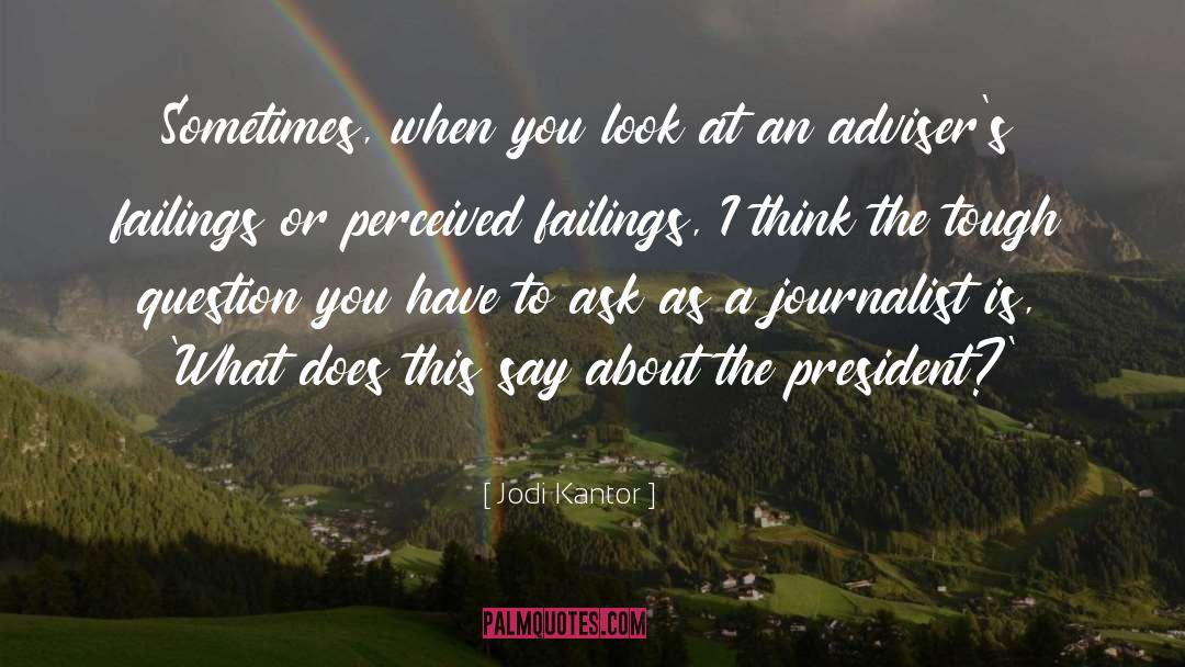 Jodi Kantor Quotes: Sometimes, when you look at