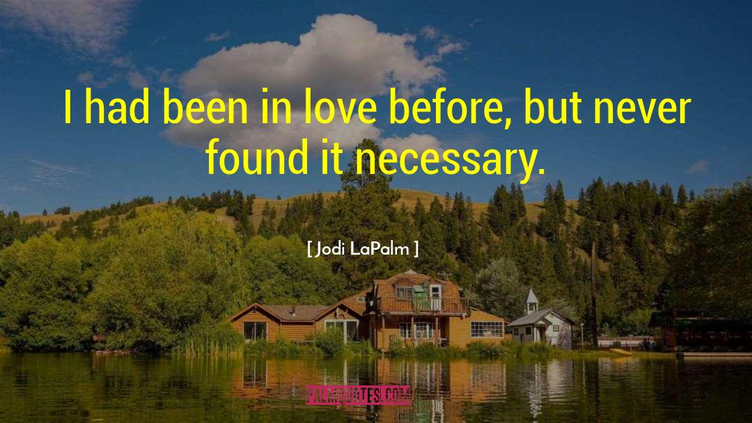 Jodi LaPalm Quotes: I had been in love