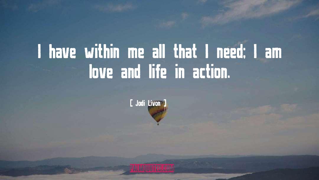 Jodi Livon Quotes: I have within me all