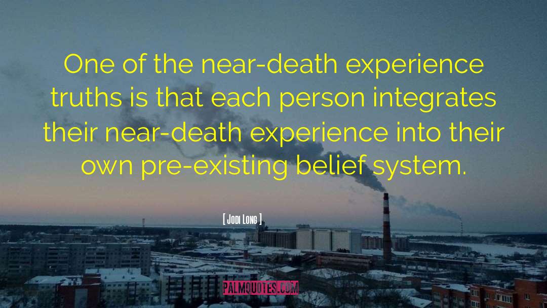 Jodi Long Quotes: One of the near-death experience