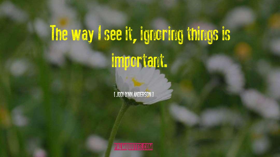 Jodi Lynn Anderson Quotes: The way I see it,