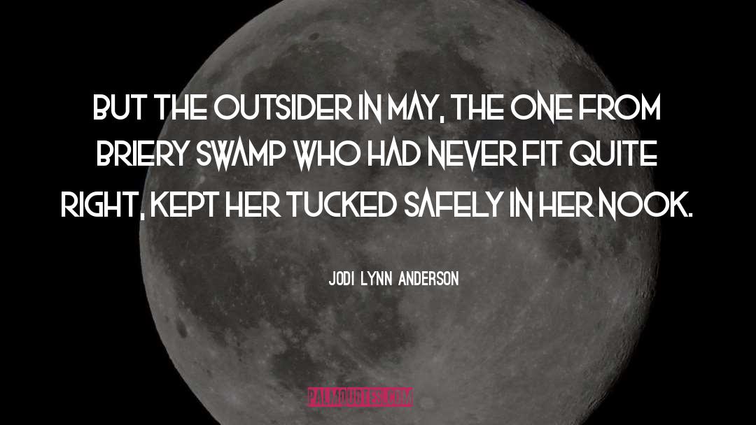 Jodi Lynn Anderson Quotes: But the outsider in May,