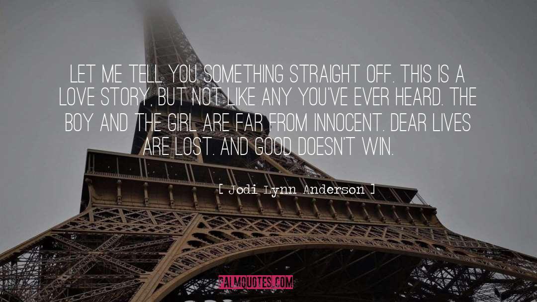 Jodi Lynn Anderson Quotes: Let me tell you something