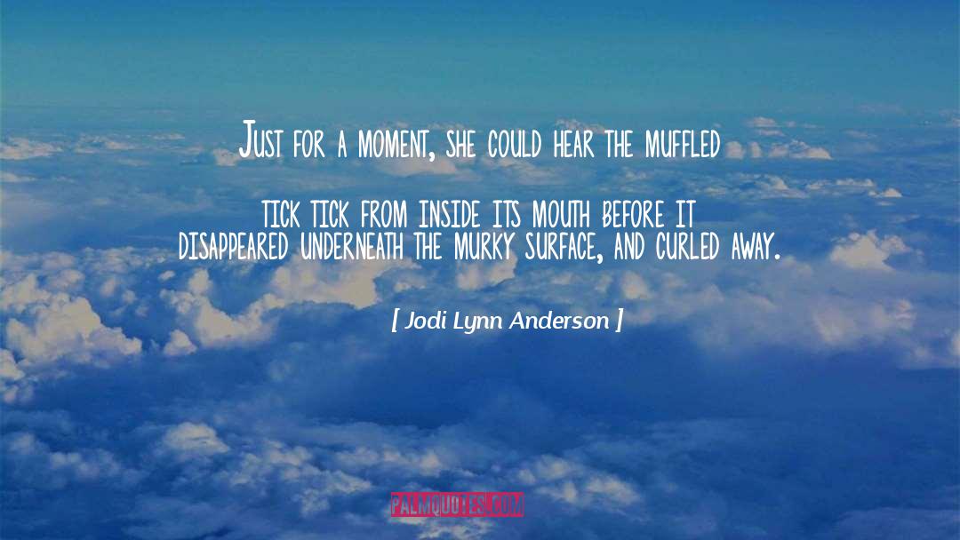 Jodi Lynn Anderson Quotes: Just for a moment, she