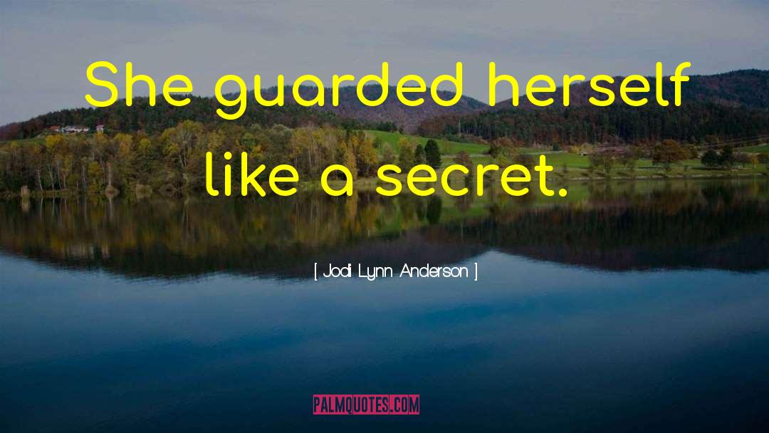 Jodi Lynn Anderson Quotes: She guarded herself like a