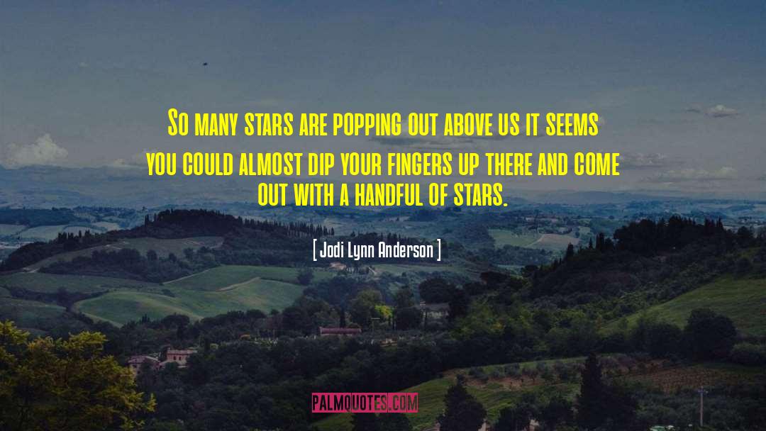 Jodi Lynn Anderson Quotes: So many stars are popping