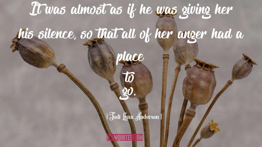 Jodi Lynn Anderson Quotes: It was almost as if