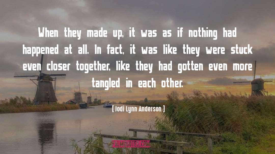 Jodi Lynn Anderson Quotes: When they made up, it