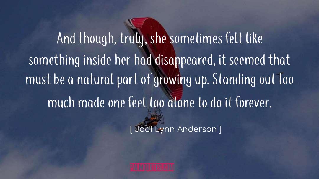 Jodi Lynn Anderson Quotes: And though, truly, she sometimes