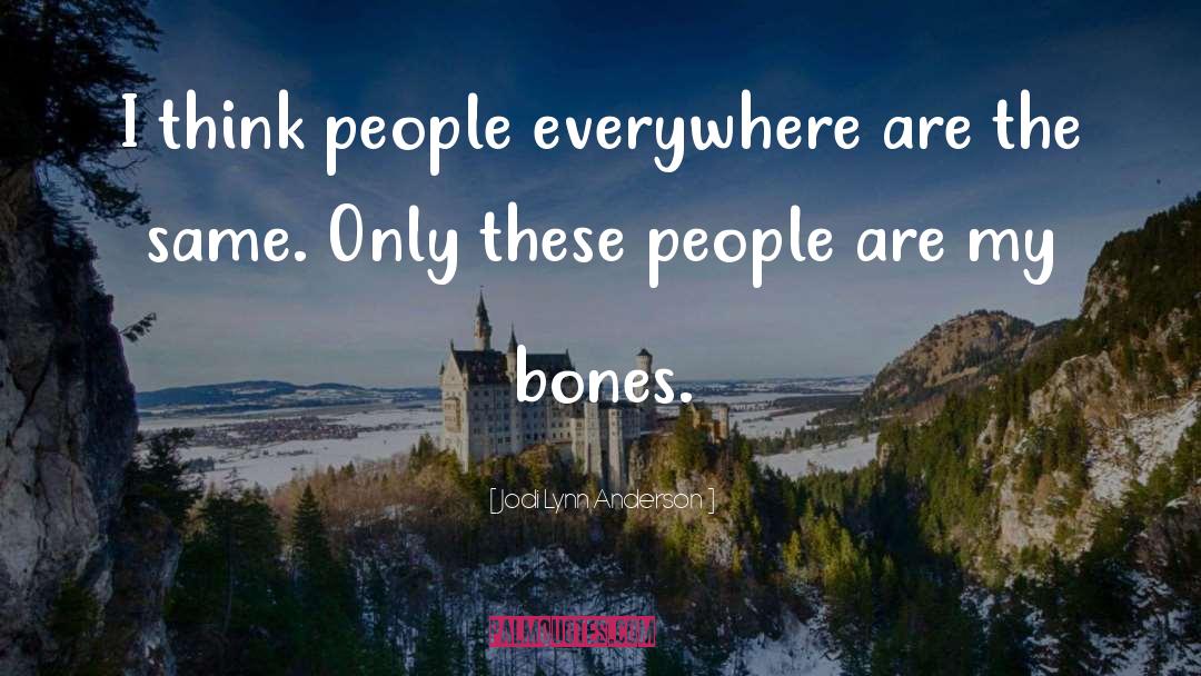 Jodi Lynn Anderson Quotes: I think people everywhere are