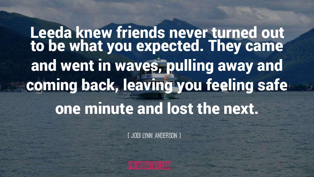 Jodi Lynn Anderson Quotes: Leeda knew friends never turned