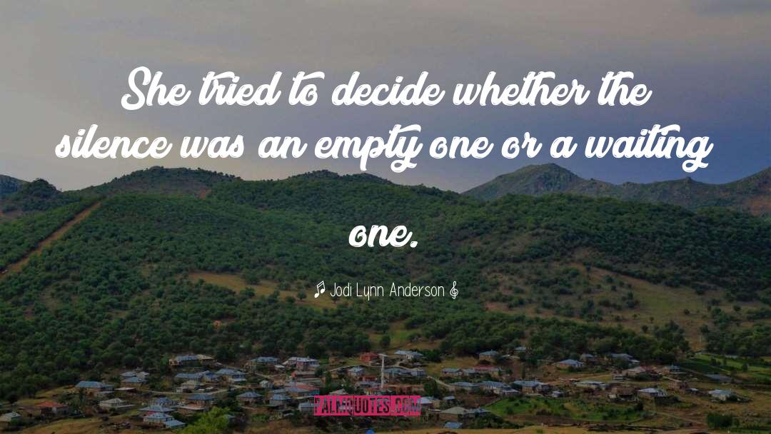 Jodi Lynn Anderson Quotes: She tried to decide whether