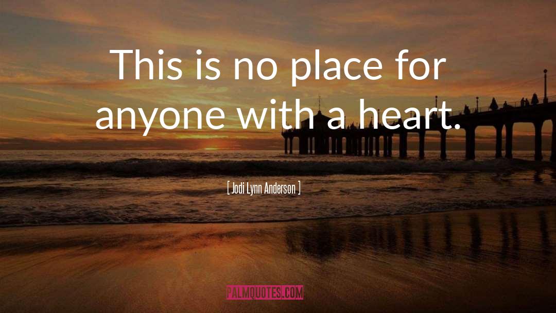 Jodi Lynn Anderson Quotes: This is no place for