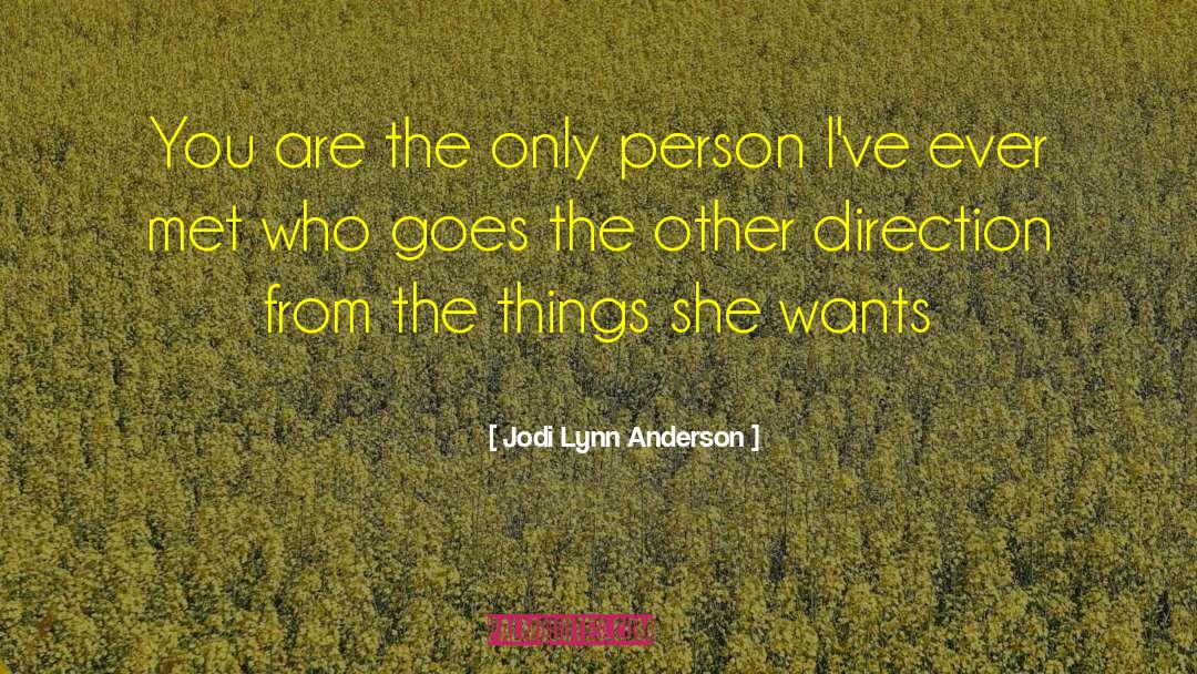 Jodi Lynn Anderson Quotes: You are the only person