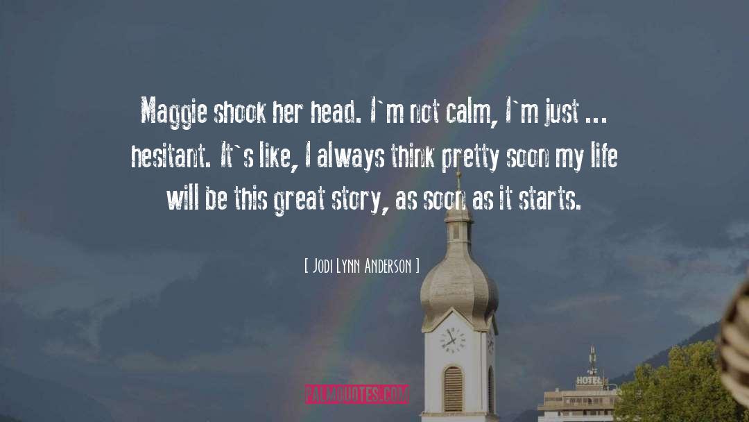 Jodi Lynn Anderson Quotes: Maggie shook her head. I'm