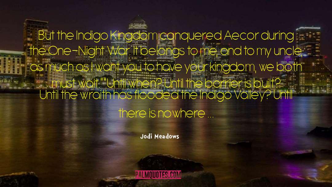 Jodi Meadows Quotes: But the Indigo Kingdom conquered